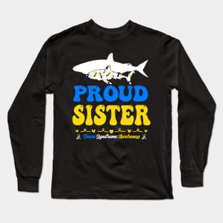 Proud Sister World Down Syndrome Awareness Day Shark Long Sleeve T-Shirt